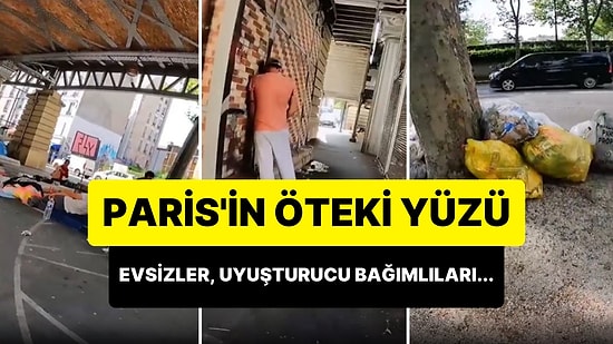 Paris'in Öteki Yüzünü, Çöpleri, Evsizleri ve Uyuşturucu Bağımlılarını Gösteren Görüntüler Gündem Oldu