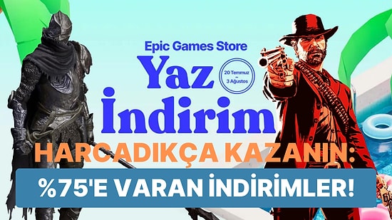 Cüzdanları Bir Kez Daha Boşaltıyoruz: Epic Games Store Yaz İndirimleri Başladı