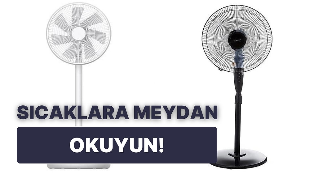Sıcaklara Güçlü Pervaneleriyle Meydan Okumanızı Sağlayacak En İyi Vantilatör Tavsiyeleri