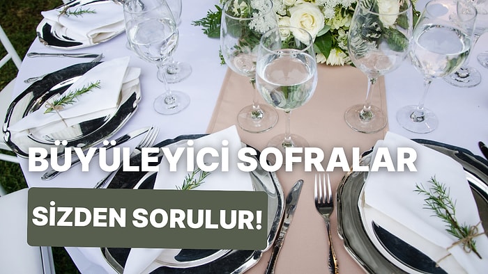 Göz Alıcı Sofralar Hazırlayabilmek İçin Yemek Sunumunda Deneyebileceğiniz 10 Taktik