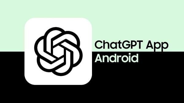Daha öncesinde ChatGPT'yi kullanmak için üçüncü taraf internet tarayıcılarına ihtiyaç duyan Android kullanıcıları, bundan böyle resmi ChatGPT uygulamasına sahip olabilecekler.