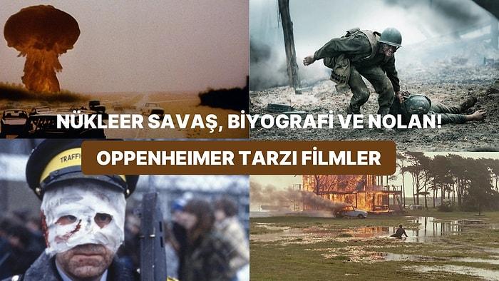 Christopher Nolan'ın Son Efsanesi Oppenheimer'ı İzleyip Sevenlerin Beğeneceği Tarzda Filmler