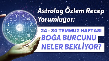 24-30 Temmuz Haftası Boğa Burçlarını Neler Bekliyor?