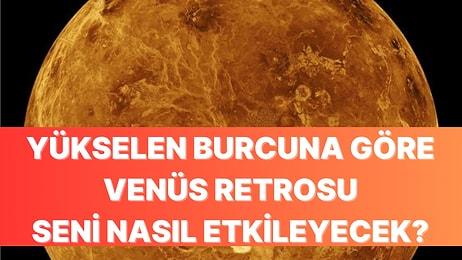 Yükselen Burcuna Göre Venüs Retrosu Seni Nasıl Etkileyecek?