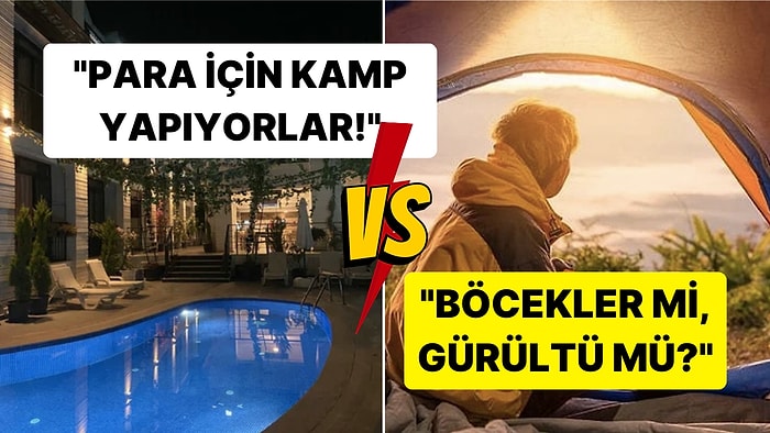 'En İyi Tatil' Yarışında Birbirinden Geçerli Savunmaları ile Kampçılarla Otelcilerin Tartışması Gündemde