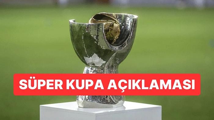 TFF, Galatasaray ile Fenerbahçe Arasında Oynanacak Süper Kupa Maçının Zamanını Belirledi