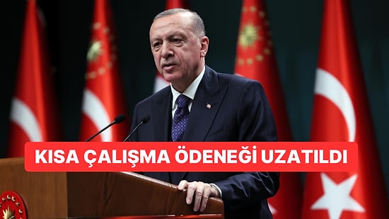 Cumhurbaşkanı Erdoğan'ın Uzatıldığını Açıkladığı Kısa Çalışma Ödeneği Nedir?