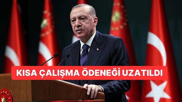 Cumhurbaşkanı Erdoğan'ın Uzatıldığını Açıkladığı Kısa Çalışma Ödeneği Nedir?