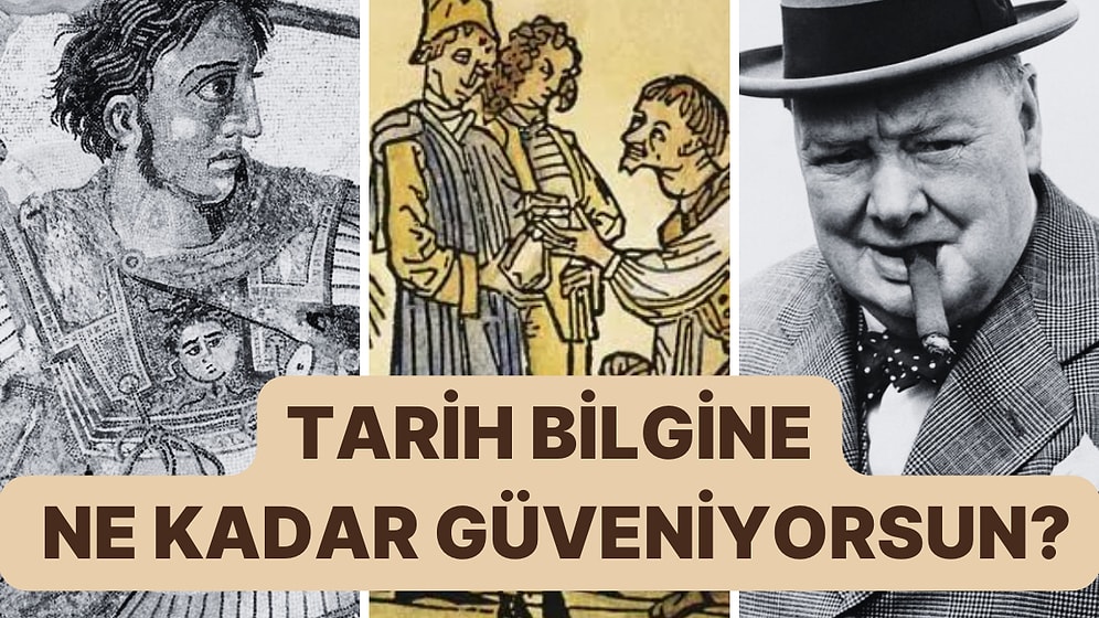 Tarih Bilgini Ölçüyoruz! Bakalım Bu Tarih Testinde Kaç Doğru Yapabileceksin?