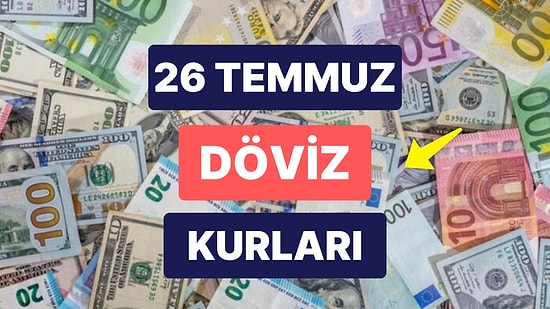26 Temmuz 2023 Güncel Döviz Kuru USD Fiyatı: Bugün Dolar Fiyatı Ne Kadar? 1 Dolar Ne Kadar, Kaç TL?