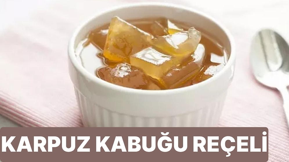 Tadına Doyamayacağınız Karpuz Kabuğundan Reçel Tarifi