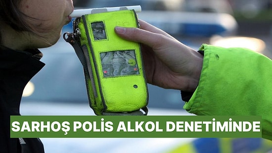 Alkol Kontrolü Yapan Polis Memuru Sarhoş Çıktı