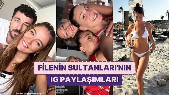 Hayranlıkla Takip Ettiğimiz Filenin Sultanları'nın Gözlerimizden Kalpler Çıkaran Instagram Paylaşımları