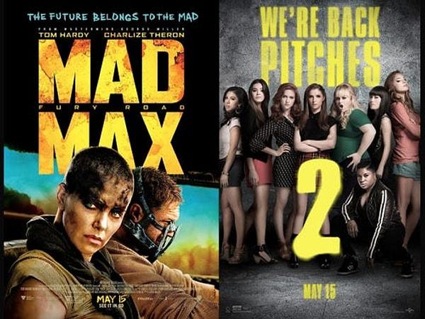 1. "Mad Max: Fury Road" ve "Pitch Perfect 2" — 15 Mayıs, 2015