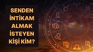 Doğum Tarihine Göre Senden İntikam Almak İsteyen Kişinin Burcunu Söylüyoruz!