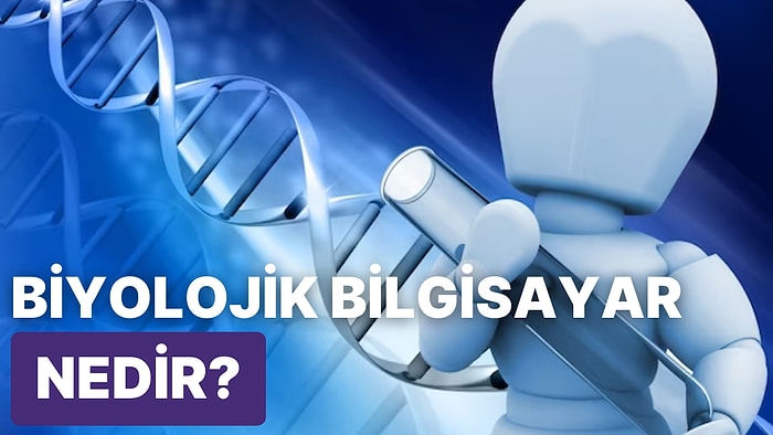 Biyolojik Bilgisayar Nedir? Nasıl Çalışır? Avantajları ve Dezavantajları Nelerdir?