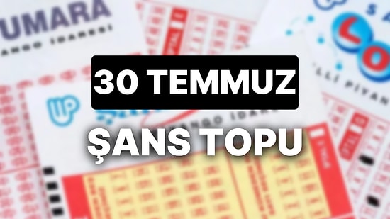 30 Temmuz Şans Topu Sonuçları Açıklandı: 30 Temmuz Şans Topu'nda Kazandıran Numaralar ve Tüm Detaylar