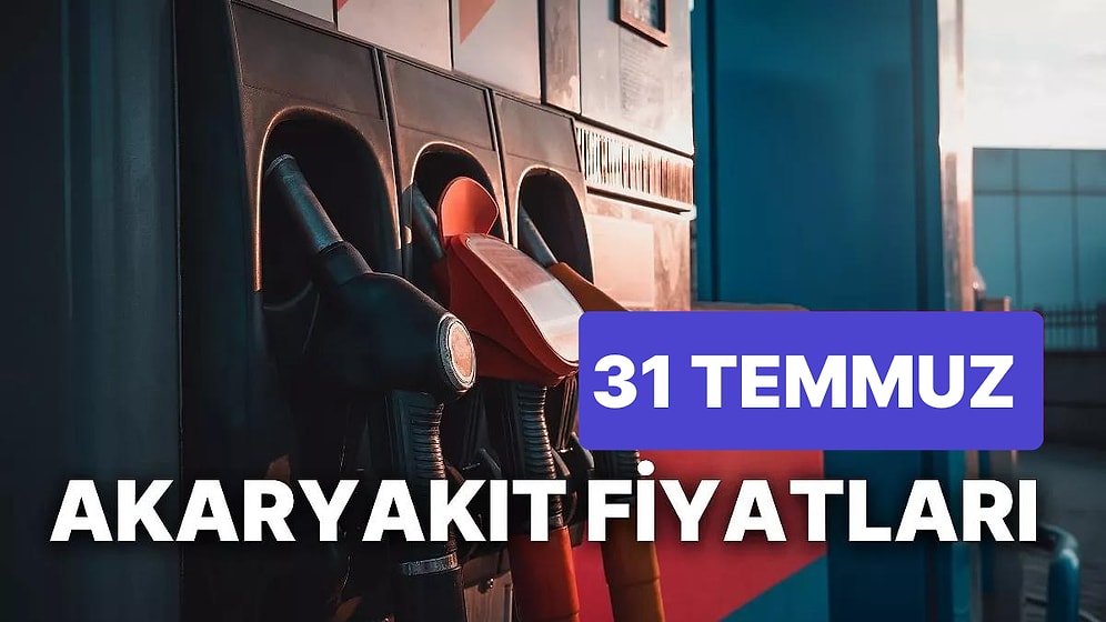 31 Temmuz Pazartesi Güncel Akaryakıt Fiyatları: Brent Petrol, LPG, Motorin, Benzin Fiyatı Ne Kadar Oldu?