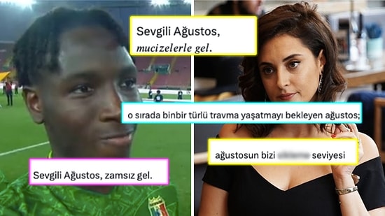 "Mucizelerle Gel" Denilen Ağustos'un Ne Kadar Umrunda Olduğumuzu Gösteren Trajikomik Cevaplar!