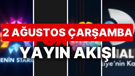 2 Ağustos 2023 TV Yayın Akışı: Bu Akşam Hangi Diziler Var? FOX, TV8, TRT1, Show TV, Star TV, ATV, Kanal D