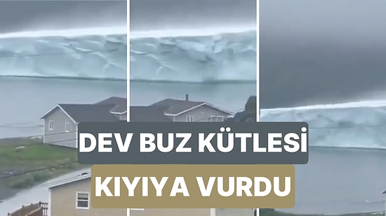 İlk Kez Bu Kadar Büyük Bir Buz Kütlesi Görüldü! Kanada'da Kıyıya Vuran Buz Dağı Evlerden Görüntülendi
