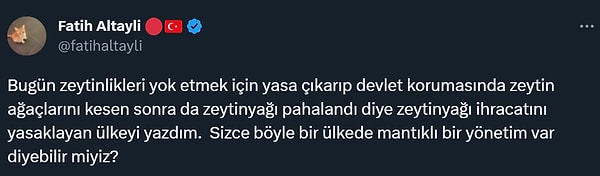 Fatih Altaylı da konuya değinmeden geçemedi. Sitesinde konuyla ilgili yazdığını Twitter'dan duyuran Altaylı, "Zeytin ağacını kes, zeytin ihracatını yasakla" başlıklı bir bölüm yayınladı.