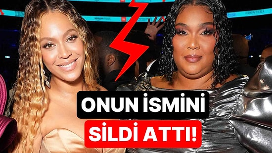 Lizzo'ya İlk Tepki Divadan Geldi: Beyonce, Şarkısından 'Lizzo' Kısmını Çıkardı