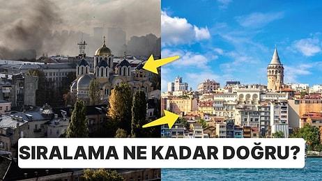 Avrupa'nın Yaşanabilir Şehirler Listesinde İstanbul'un Savaştaki Kiev'den Sonra Gelmesi Ne Kadar Gerçekçi?