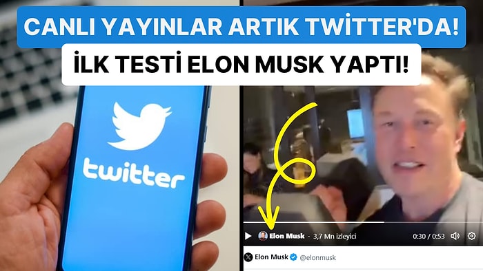 Twitter Beklenmeyen Yeni Canlı Yayın Özelliğini Test Etmeye Başladı: İlk Yayın Denemesi Elon Musk'tan Geldi!