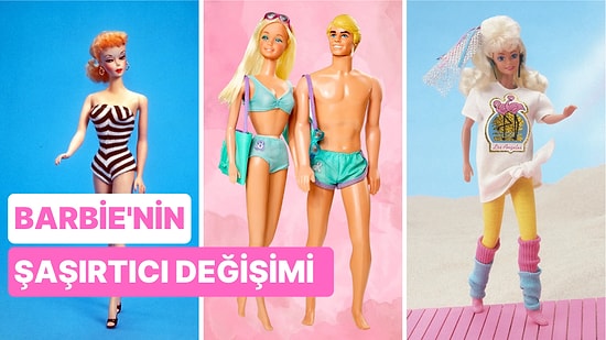 Yolda Görsek Tanımayız: Barbie'nin Yıllar İçindeki Değişimi Hepinizi Bir Miktar Şoka Uğratacak!