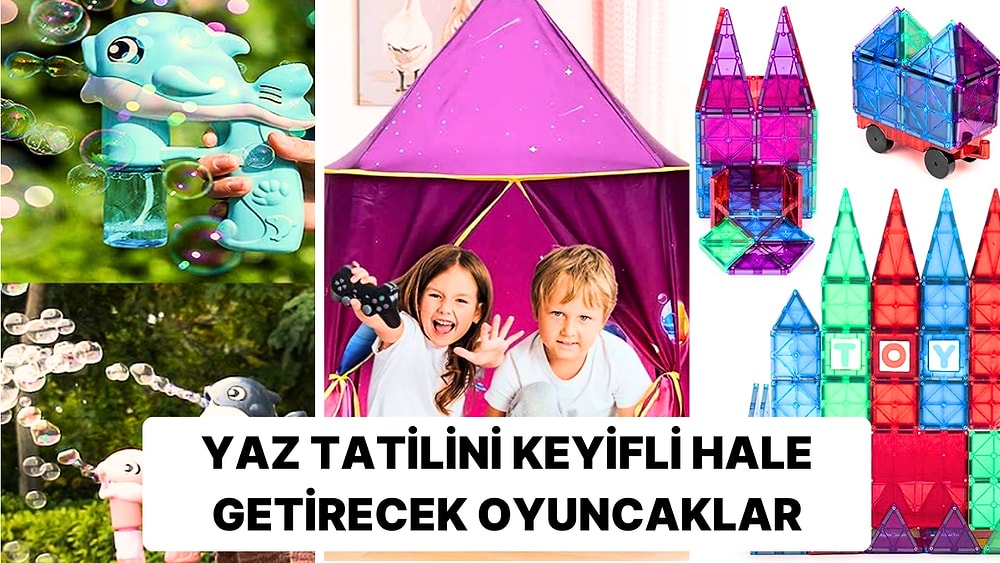 Çocuklarımızın Yaz Tatilini Çok Daha Keyifli Hale Getirecek Birbirinden Eğlenceli Oyuncaklar!