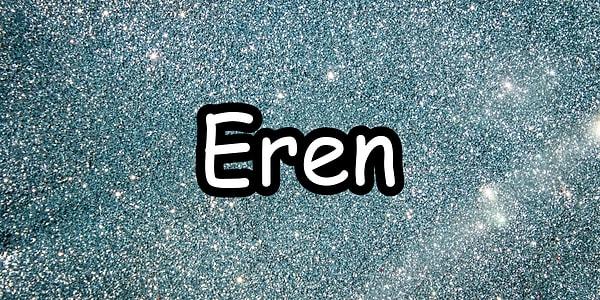 Senin aşkından deliren kişi Eren!