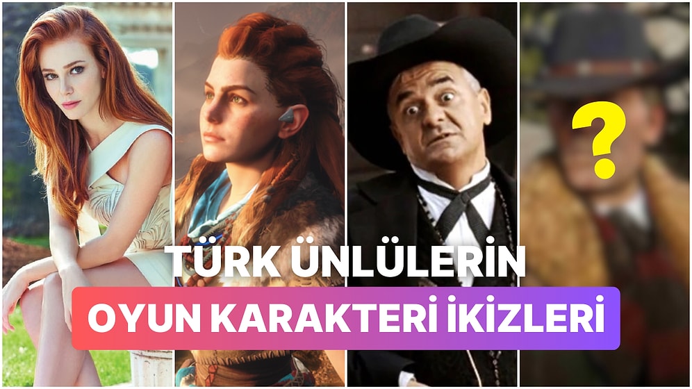 Türk Ünlülere Neredeyse İkizleri Gibi Benzeyen Oyun Karakterleri