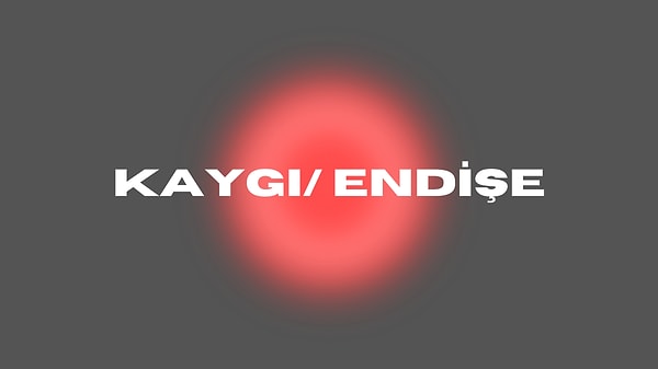 Senin Bilinçaltında Endişe Hissi Yer Etmiş!