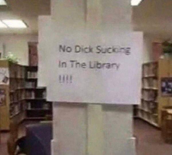 11. "Kütüphanede müstehçen yerleri emmek yasak!!!"