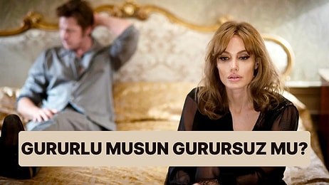 Kişilik Testi: Gururlu musun Gurursuz mu?