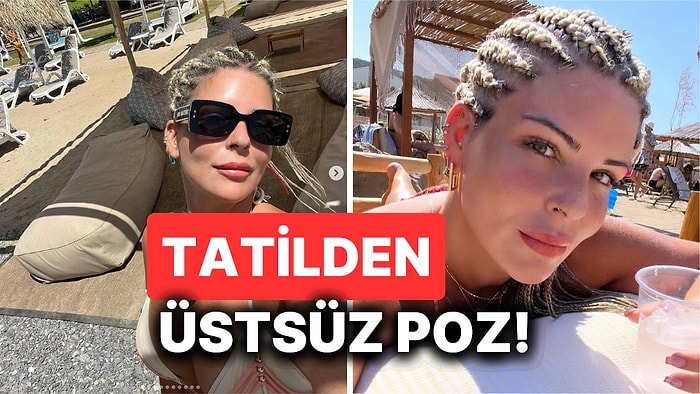 Pelin Öztekin, Üstsüz Paylaşımıyla Sosyal Medyayı Salladı!