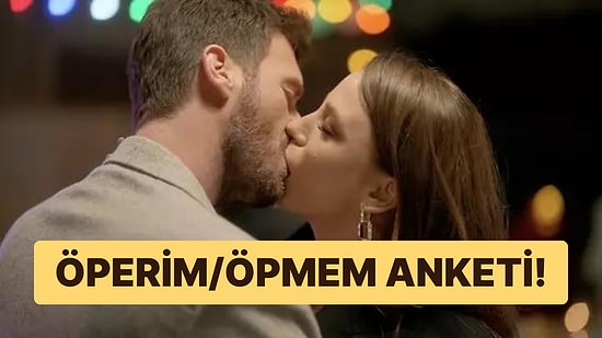 Öperim/Öpmem Anketi! Dişlerini Üç Günde Bir Fırçalayan Birini Öper misin?