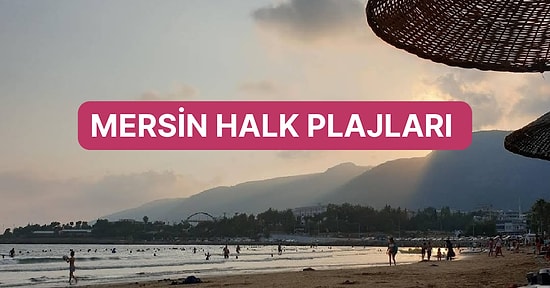 Antik Kentleri, Doğası ve Deniziyle En Güzel Mersin Halk Plajları