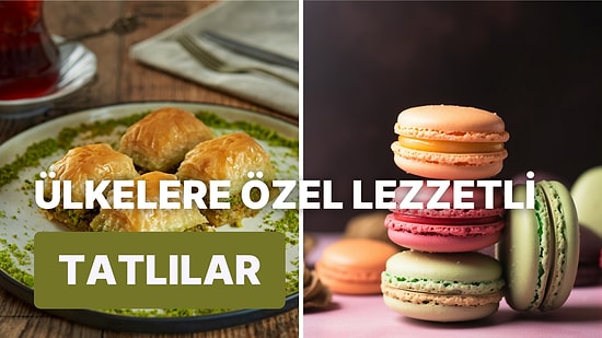 Bu Güzellikler Aç Karnına Bile Yenir: Dünyanın Dört Bir Yanındaki Leziz 10 Tatlı Çeşidi