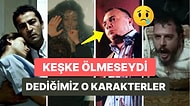 ''Keşke Ölmeseydi'' Dediğimiz Dizi Karakterleri Hepimizi Bir Kez Daha Uzaklara Daldırdı