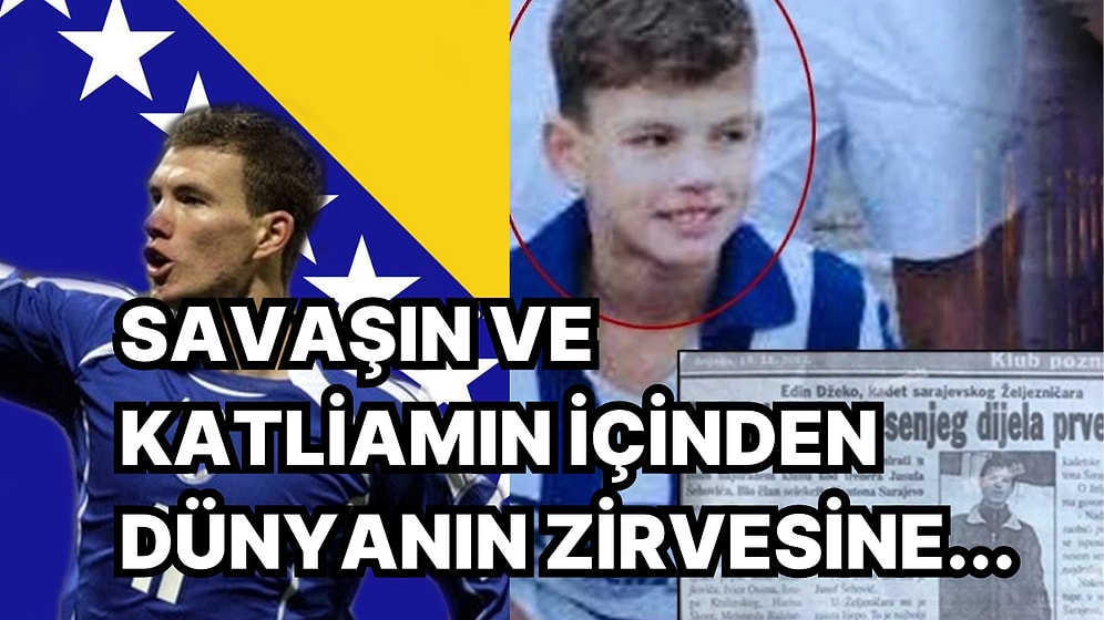 Savaşın, Katliamın ve Yıkımın İçinde Büyüyüp Zirveye Çıkan Fenerbahçeli Edin Dzeko'nun Sarsıcı Hikayesi