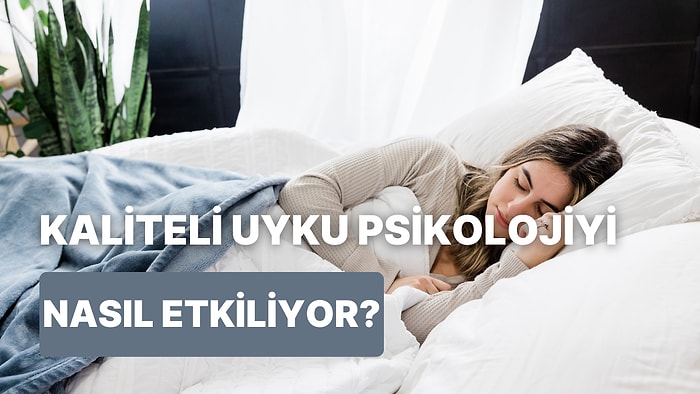 Kaliteli Uykunun Depresyon ve Diğer Psikolojik Rahatsızlıklar Üzerindeki Etkisi