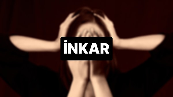 Sen acılarını inkar ederek başa çıkıyorsun.