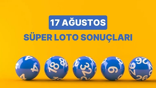 17 Ağustos Süper Loto Sonuçları ve Kazandıran Numaralar: 17 Ağustos Süper Loto Sonuç Sorgulama Sayfası