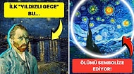 Yıldızlı Gece Tablosuna Dair Çok da Bilinmeyen Gizemli 11 Nokta Sizi Çok Şaşırtacak!