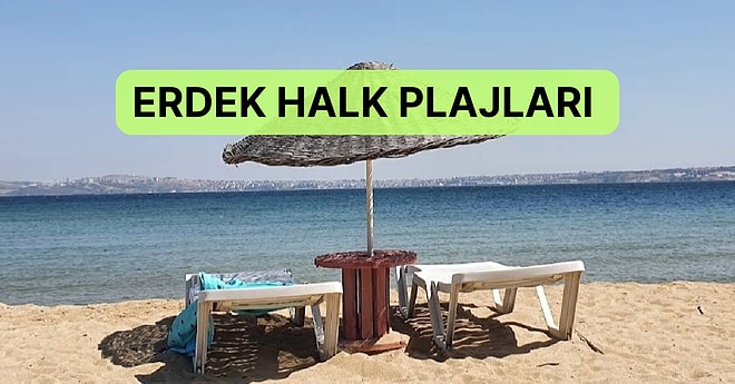 Kapıdağ Yarımdasının Gözdesi Erdek’te Bulunan Halk Plajları ve Koyları