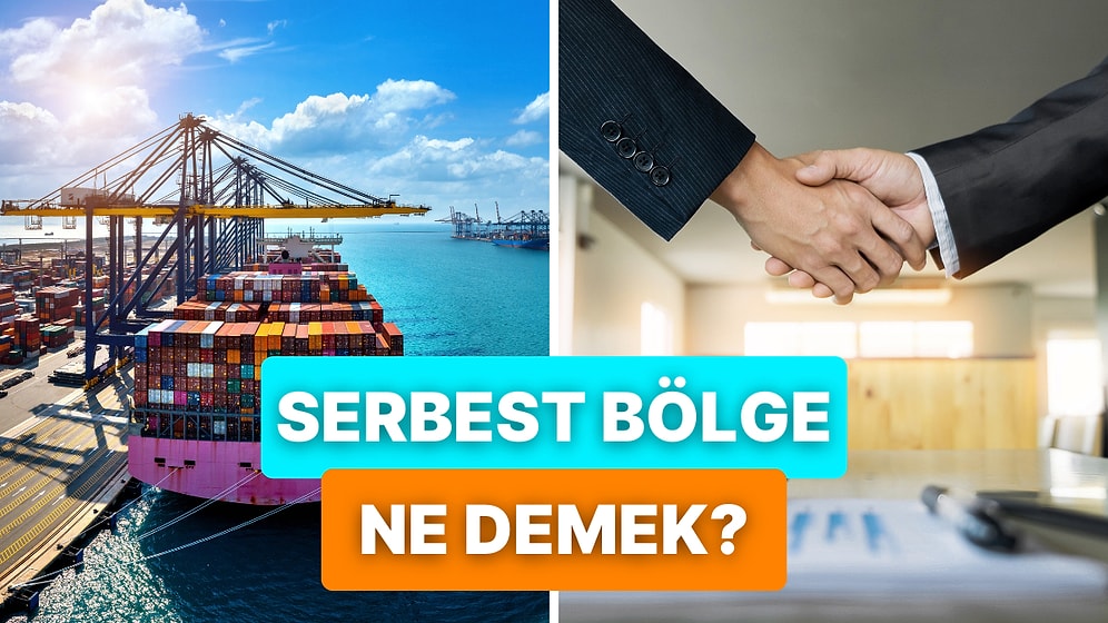 Serbest Bölge Ne Demek? Ticarette ve Üretimde Serbest Bölge Sayılan 10 Yer