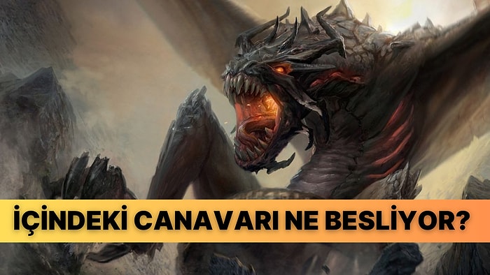 İçindeki Canavarı Ne Besliyor?