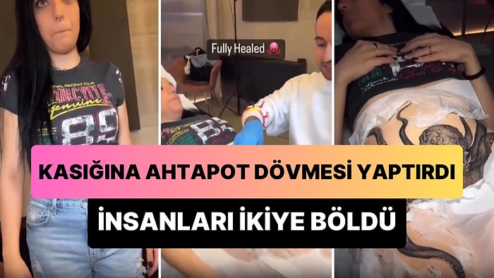 Kasığına Ahtapot Dövmesi Yaptıran Kadının 'Ben Az Önce Ne İzledim?' Dedirten Görüntüleri